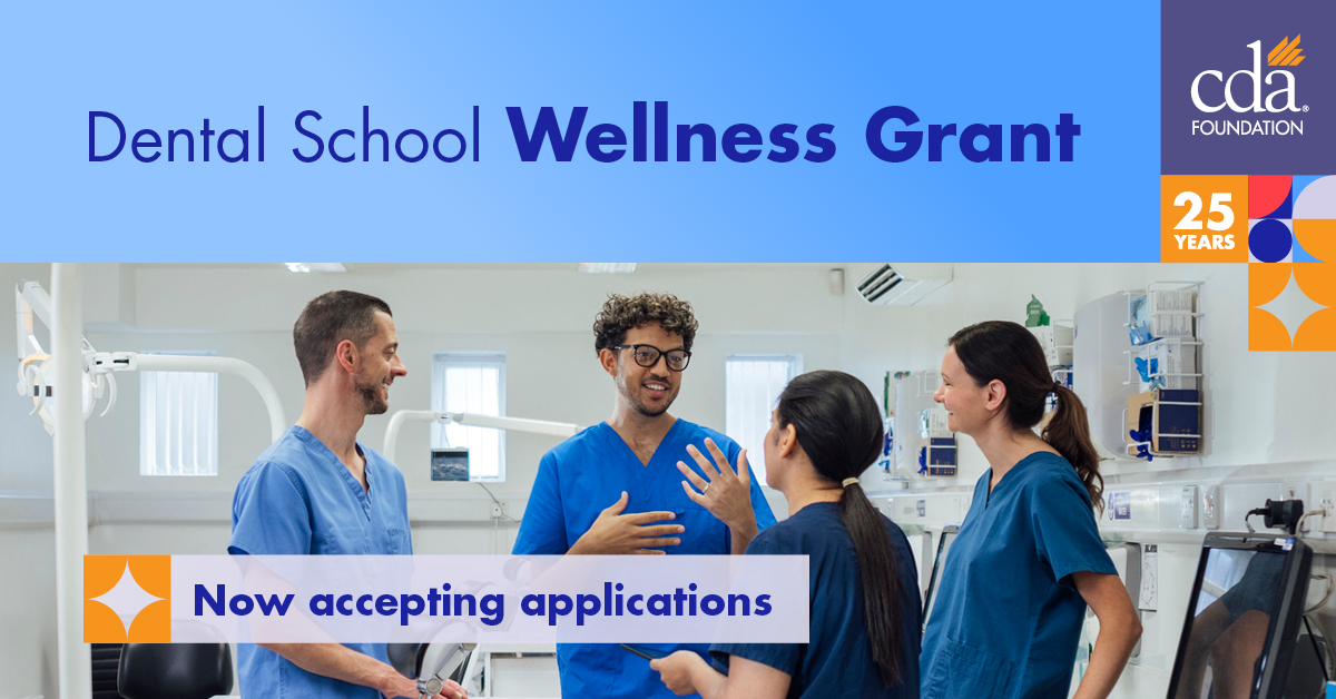 Dental School Wellness Grant Now accepting applications CDA Foundation 25 years