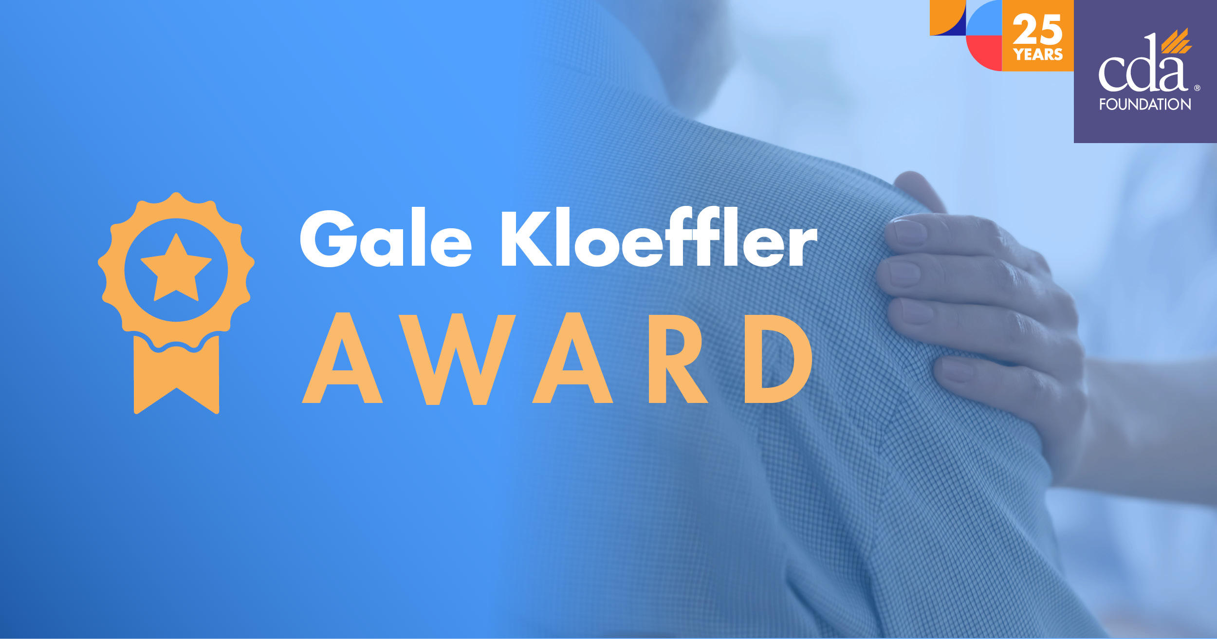 Text: Gale Kloeffler Award CDA Foundation logo 25 year anniversary logo
