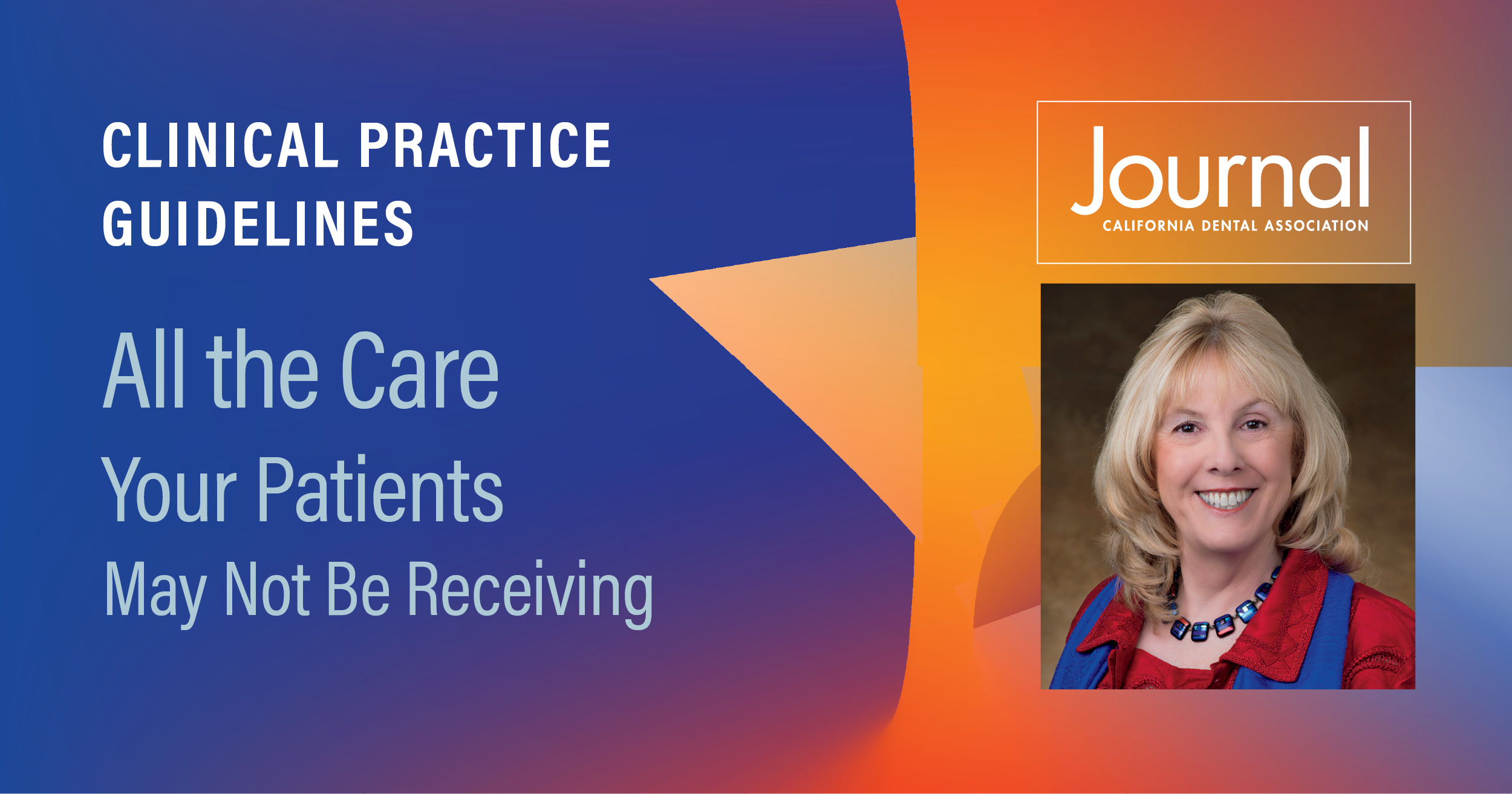 Clinical Practice Guidelines All the Care Your Patients May Not Be Receiving Journal California Dental Association