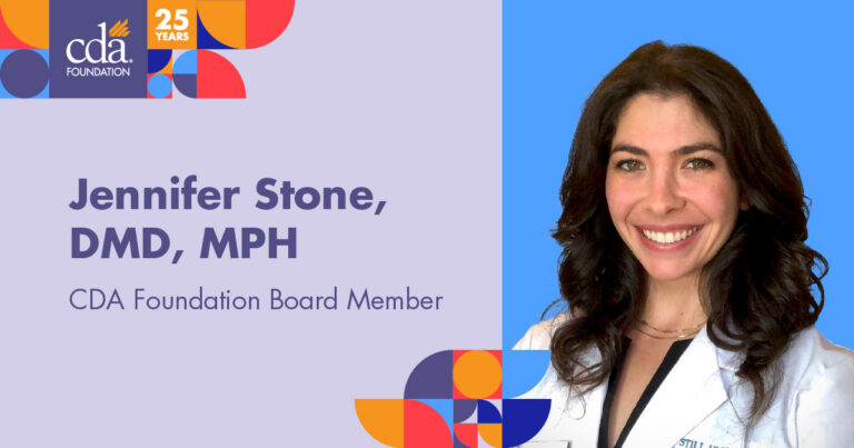 Jennifer stone, DMD, MPH. CDA Foundation Board Member.