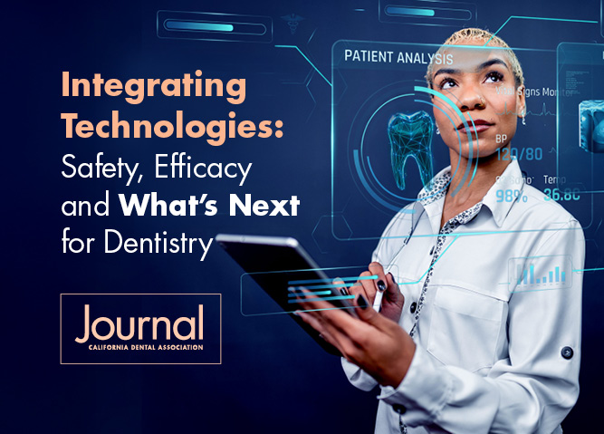 "Integrating Technologies: Safety, Efficacy and What’s Next for Dentistry" CDA Journal collection