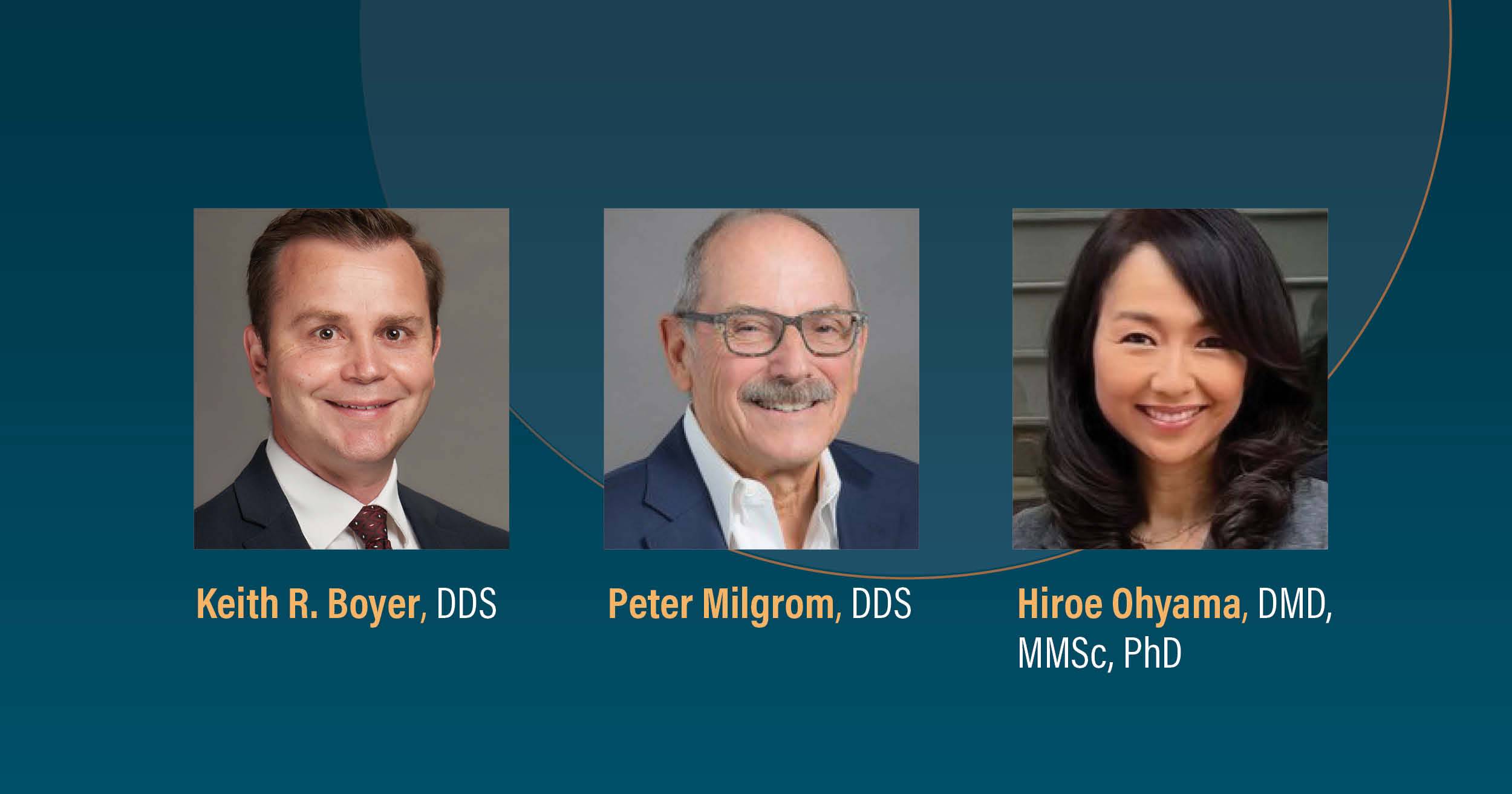 Keith R. Boyer, DDS Peter Milgrom, DDS Hiroe Ohyama, DMD, MMSc, PhD